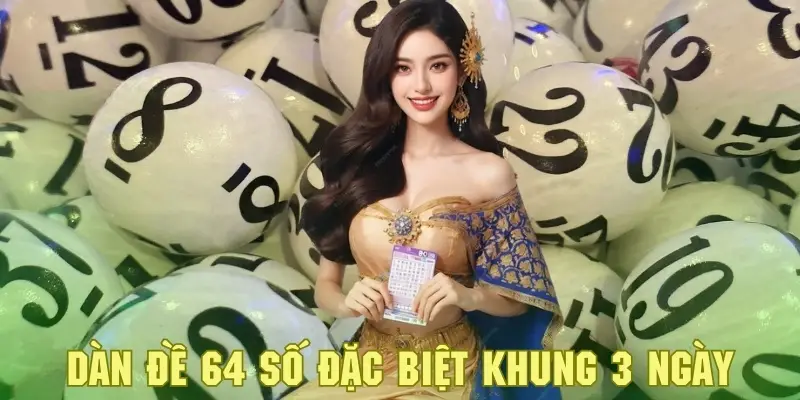 Dàn Đề 64 Số Đặc Biệt - Tìm Hiểu Mẹo Soi Lô Bất Bại Tại QQ88 3 Tận dụng khung 3 ngày để nâng cao dự đoán chính xác